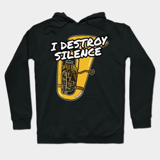 I Destroy Silence Tuba Player Tubaist Brass Musician Hoodie